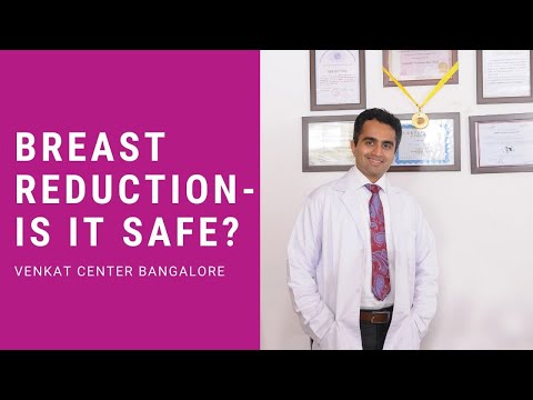 Breast Reduction- Is it safe? (how is it done) Venkat Center Bangalore. India Plastic Surgery