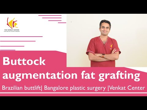 Buttock augmentation fat grafting| Brazilian buttlift| Bangalore plastic surgery | Venkat Center