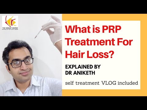 What is PRP (platelet rich Plasma) Treatment for hairloss? Self-Treatment VLOG by Dr Aniketh Include