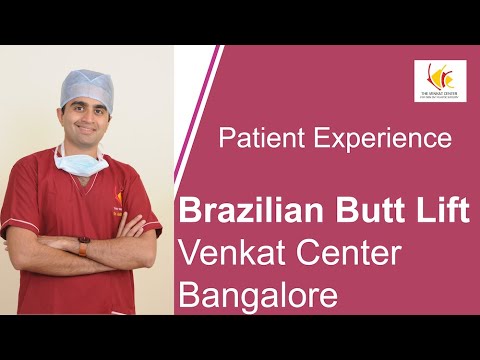 Patient experience- Brazilian butt lift bangalore- Venkat Center