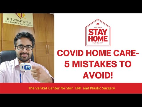 Covid home care- 5 Common mistakes that will worsen illness &amp; increase its spread