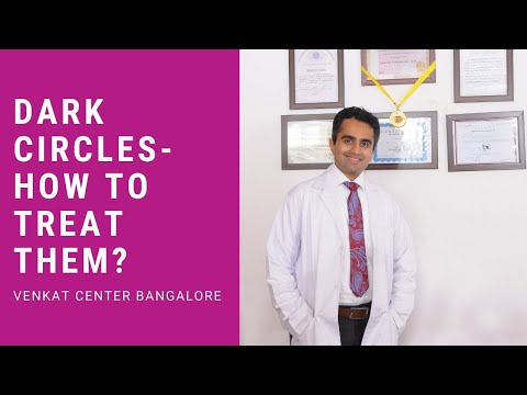 Dark circles- what causes them? (is there a cure). Venkat Center Bangalore. India Plastic Surgery.
